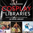 Ebook 978-1442256484 Cosplay in Libraries: How to Embrace Costume Play in Your Library