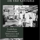 Ebook 978-0742508668 Globalization on the Ground: Postbellum Guatemalan Democracy and Development