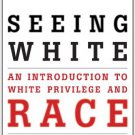 Ebook 978-1442203082 Seeing White: An Introduction to White Privilege and Race