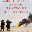 Ebook 978-1442261969 The Middle East, Oil, and the U.S. National Security Policy: Intractable Con