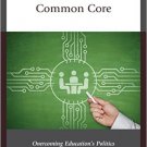 Ebook 978-1475823233 Common Sense about Common Core: Overcoming Education's Politics
