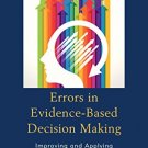 Ebook 978-1475810806 Errors in Evidence-Based Decision Making: Improving and Applying Research Li