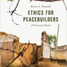 Ebook 978-1442264915 Ethics for Peacebuilders: A Practical Guide (Peace and Security in the 21st