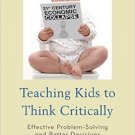 Ebook 978-1475810660 Teaching Kids to Think Critically: Effective Problem-Solving and Better Deci