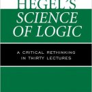 Ebook 978-1442219342 Hegel's Science of Logic: A Critical Rethinking in Thirty Lectures