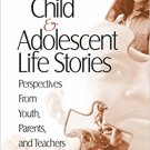 Ebook 978-1412905626 Child and Adolescent Life Stories: Perspectives from Youth, Parents, and Tea