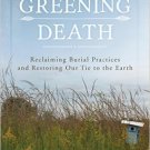 Ebook 978-1442241565 Greening Death: Reclaiming Burial Practices and Restoring Our Tie to the Ear