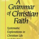 Ebook 978-0742513112 A Grammar of Christian Faith: Systematic Explorations in Christian Life and