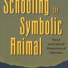 Ebook 978-0742501195 Schooling the Symbolic Animal: Social and Cultural Dimensions of Education