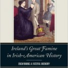 Ebook 978-1442226074 Ireland's Great Famine in Irish-American History: Enshrining a Fateful Memor