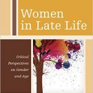 Ebook 978-1442222878 Women in Late Life: Critical Perspectives on Gender and Age (Diversity and A