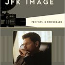 Ebook 978-1442243088 The JFK Image: Profiles in Docudrama (Film and History)