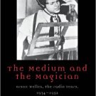Ebook 978-0742537965 The Medium and the Magician: Orson Welles, the Radio Years, 1934-1952 (Criti