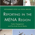 Ebook 978-1442237629 Reporting in the MENA Region: Cyber Engagement and Pan-Arab Social Media