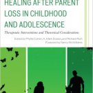 Ebook 978-1442231757 Healing after Parent Loss in Childhood and Adolescence: Therapeutic Interven