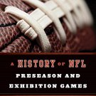 Ebook 978-1442238909 A History of NFL Preseason and Exhibition Games: 1960 to 1985