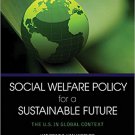 Ebook 978-1452240312 Social Welfare Policy for a Sustainable Future: The U.S. in Global Context