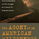 Ebook 978-0742541573 The Agony of an American Wilderness: Loggers, Environmentalists, and the Str
