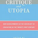 Ebook 978-0742538467 Critique and Utopia: New Developments in The Sociology of Education in the T