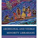 Ebook 978-1442236813 Aboriginal and Visible Minority Librarians: Oral Histories from Canada