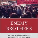Ebook 978-1442218987 Enemy Brothers: Socialists and Communists in France, Italy, and Spain