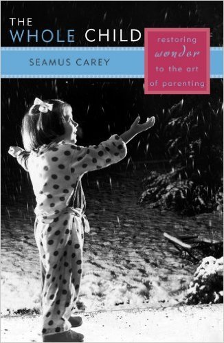 Ebook 978-0742514867 The Whole Child: Restoring Wonder to the Art of Parenting