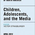 Ebook 978-1455746811 Children, Adolescents, and the Media, An Issue of Pediatric Clinics (The Cli