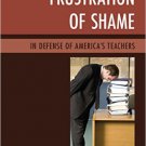 Ebook 978-1475828702 Frustration of Shame: In Defense of America's Teachers