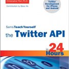 Ebook 978-0672331107 Sams Teach Yourself the Twitter API in 24 Hours