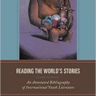 Ebook 978-1442270848 Reading the World's Stories: An Annotated Bibliography of International Yout