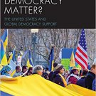 Ebook 978-1538101841 Does Democracy Matter?: The United States and Global Democracy Support
