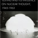 Ebook 978-1442232006 A History of U.S. Nuclear Testing and Its Influence on Nuclear Thought, 1945