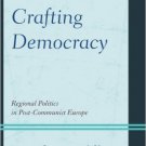 Ebook 978-1442215986 Crafting Democracy: Regional Politics in Post-Communist Europe