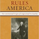 Ebook 978-0742599659 James Madison Rules America: The Constitutional Origins of Congressional Par
