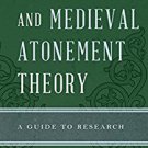Ebook 978-0810884342 Patristic and Medieval Atonement Theory: A Guide to Research (Illuminations: