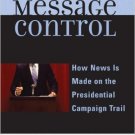 Ebook 978-0742554627 Message Control: How News Is Made on the Presidential Campaign Trail (Commun