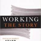 Ebook 978-0810889101 Working the Story: A Guide to Reporting and News Writing for Journalists and