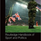 Ebook 978-1138792548 Routledge Handbook of Sport and Politics (Routledge International Handbooks)
