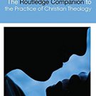 Ebook 978-0415617369 The Routledge Companion to the Practice of Christian Theology (Routledge Rel
