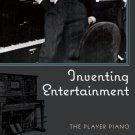 Ebook 978-0742561274 Inventing Entertainment: The Player Piano and the Origins of an American Mus
