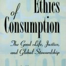 Ebook 978-0847684946 Ethics of Consumption: The Good Life, Justice, and Global Stewardship (Philo