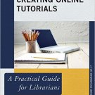 Ebook 978-0810892439 Creating Online Tutorials: A Practical Guide for Librarians (Practical Guide