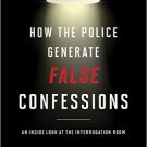 Ebook 978-1442244641 How the Police Generate False Confessions: An Inside Look at the Interrogati