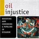 Ebook 978-1442208612 Oil Injustice: Resisting and Conceding a Pipeline in Ecuador (Another World