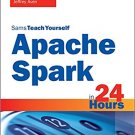 Ebook 978-0672338519 Apache Spark in 24 Hours, Sams Teach Yourself