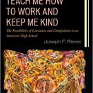Ebook 978-1475816952 Teach Me How to Work and Keep Me Kind: The Possibilities of Literature and C