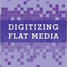 Ebook 978-1442258099 Digitizing Flat Media: Principles and Practices (LITA Guides)