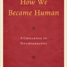 Ebook 978-1442228856 How We Became Human: A Challenge to Psychoanalysis (The Library of Object Re