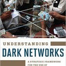 Ebook 978-1442249431 Understanding Dark Networks: A Strategic Framework for the Use of Social Net