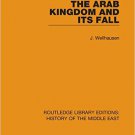 Ebook 978-1138221482 The Arab Kingdom and its Fall (Routledge Library Editions: History of the Mi